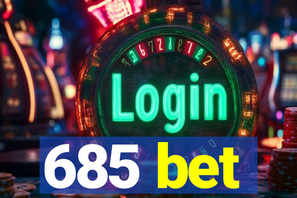 685 bet